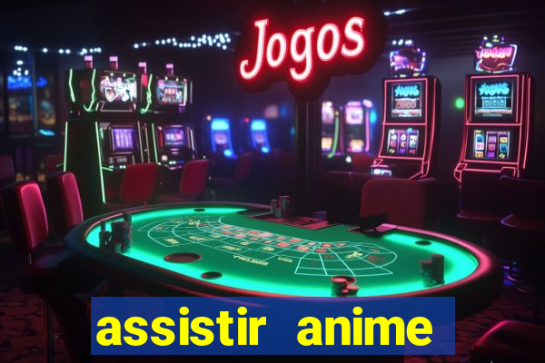 assistir anime online dublado